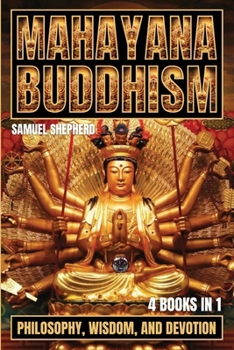 Mahayana Buddhism: Philosophy, Wisdom, and Devotion