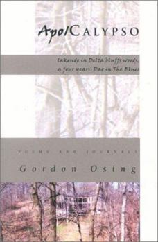 Paperback Apo/Calypso: Lakeside in Delta Bluffs Woods, a Four Years' DAO in the Blues: Poems and Journals Book