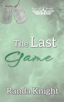 The Last Game: Childhood friends to lovers contemporary military romance (Boys of Bragg) - Book  of the Boys of Bragg