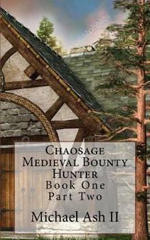 Paperback Chaosage Medieval Bounty Hunter: Book One Part Two Book