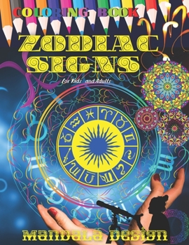ZODIAC SIGNS Coloring book Mandala DESIGN: All ages Kids and Adults, Astrological Color and Relax, Beautiful Celestial, Fun Easy Relaxation, Stress Re