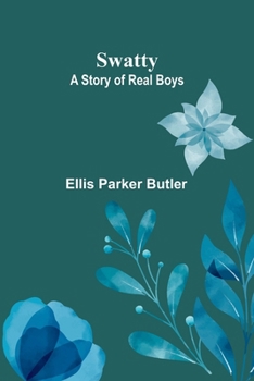 Swatty: A Story of Real Boys