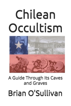 Paperback Chilean Occultism: A Guide Through Its Caves and Graves Book