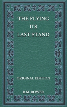 Paperback The Flying U's Last Stand - Original Edition Book