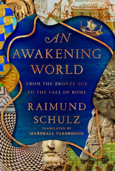 Hardcover An Awakening World: From the Bronze Age to the Fall of Rome Book