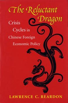 Paperback The Reluctant Dragon: Crisis Cycles in Chinese Foreign Economic Policy Book