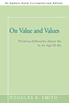 Paperback On Value and Values: Thinking Differently About We In An Age Of Me Book
