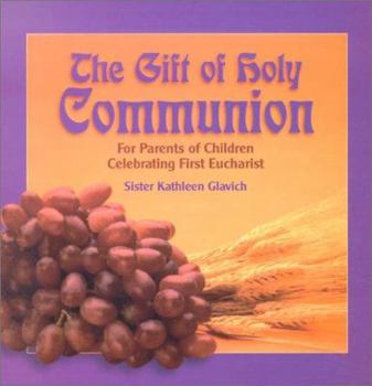 Paperback The Gift of Holy Communion: For Parents of Children Celebrating First Eucharist Book