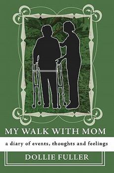 Paperback My Walk With Mom: a diary of events, thoughts and feelings Book