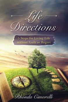 Paperback Life Directions: 5 Steps for Living Life Without Guilt or Regret Book