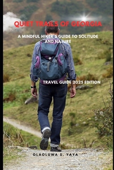 Paperback Quiet Trails of Georgia: A Mindful Hiker's Guide to Solitude and Nature Book