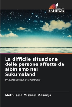 Paperback La difficile situazione delle persone affette da albinismo nel Sukumaland [Italian] Book