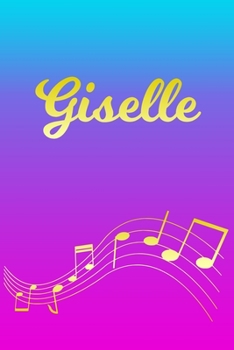 Giselle: Sheet Music Note Manuscript Notebook Paper Pink Blue Gold Personalized Letter G Initial Custom First Name Cover Musician Composer Instrument Composition Book 12 Staves a Page Staff Line Notep