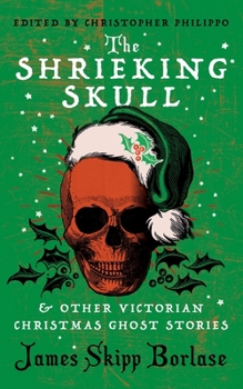 Paperback The Shrieking Skull and Other Victorian Christmas Ghost Stories Book