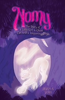 Paperback Nomy: The Story of a Little Girl, a Ghost Cat, and a Teleporting Dog Book