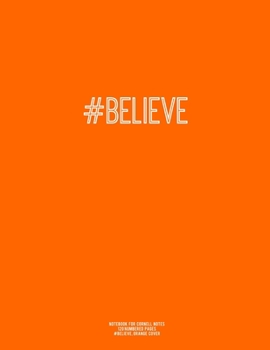 Notebook for Cornell Notes, 120 Numbered Pages, #BELIEVE, Orange Cover: For Taking Cornell Notes, Personal Index, 8.5"x11", Hashtag Series, Genius Edi