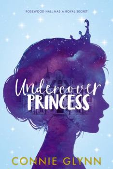 Undercover Princess - Book #1 of the Rosewood Chronicles