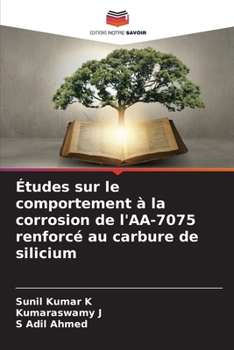 Études sur le comportement à la corrosion de l'AA-7075 renforcé au carbure de silicium (French Edition)