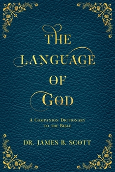 Paperback The Language of God: A Companion Dictionary To The Bible Book