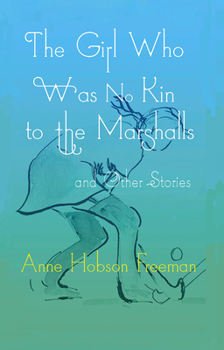 Hardcover The Girl Who Was No Kin to the Marshalls and Other Stories Book