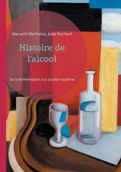 Paperback Histoire de l'alcool: De la fermentation à la société moderne [French] Book