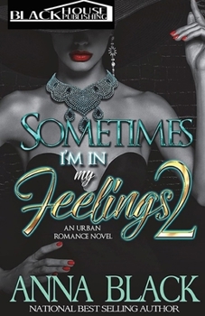 Paperback Sometimes I'm In My Feelings 2: An Urban Romance Book