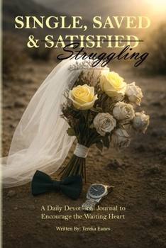 Paperback Single, Saved & Struggling: A Daily Devotional Journal to Encourage the Waiting Heart Book