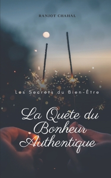 Paperback La Quête du Bonheur Authentique: Les Secrets du Bien-Être [French] Book