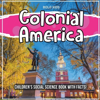 Paperback Colonial America: Children's Social Science Book With Facts! Book