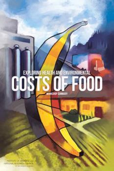 Paperback Exploring Health and Environmental Costs of Food: Workshop Summary Book