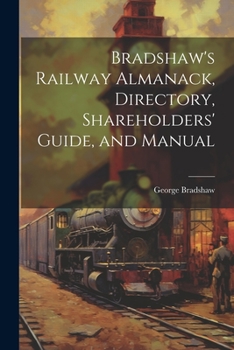 Paperback Bradshaw's Railway Almanack, Directory, Shareholders' Guide, and Manual Book