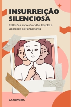 Insurreição Silenciosa: Reflexões sobre Gratidão, Revolta e Liberdade de Pensamento (Portuguese Edition)