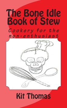 Paperback The Bone Idle Book of Stew: Cookery for the non-enthusiast Book
