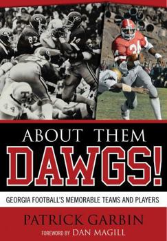 Hardcover About Them Dawgs!: Georgia Football's Memorable Teams and Players Book