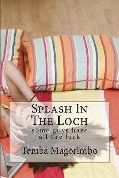 Paperback Splash in the Loch: Some Guys Have All the Luck Book