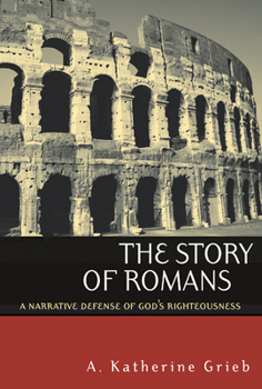 Paperback The Story of Romans: A Narrative Defense of God's Righteousness Book