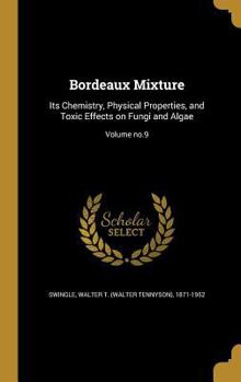 Hardcover Bordeaux Mixture: Its Chemistry, Physical Properties, and Toxic Effects on Fungi and Algae; Volume no.9 Book