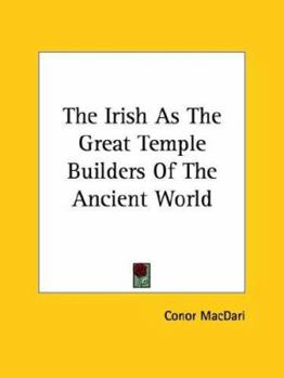 Paperback The Irish As The Great Temple Builders Of The Ancient World Book