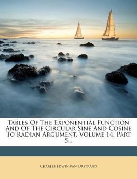 Paperback Tables of the Exponential Function and of the Circular Sine and Cosine to Radian Argument, Volume 14, Part 5... Book