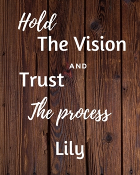 Hold The Vision and Trust The Process Lily's: 2020 New Year Planner Goal Journal Gift for Lily  / Notebook / Diary / Unique Greeting Card Alternative