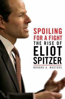Hardcover Spoiling for a Fight: The Rise of Eliot Spitzer Book