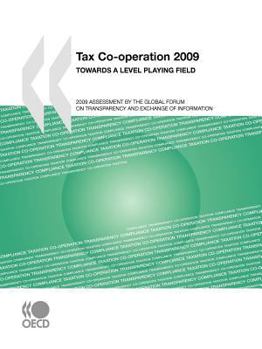 Paperback Tax Co-operation 2009: Towards a Level Playing Field: 2009 Assessment by the Global Forum on Transparency and Exchange of Information Book