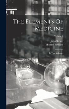 Hardcover The Elements Of Medicine: In Two Volumes; Volume 1 Book