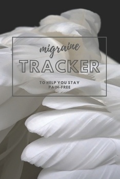 Paperback Migraine Tracker: To Help You Stay Pain-Free - Severe Headache Journal and Medical Record Tracker - 6x9 120 pages Book