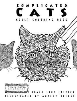 Paperback Complicated Cats - Adult Coloring Book: Black Line Edition Book