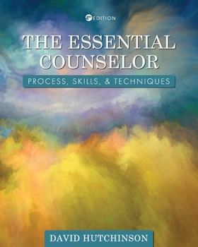 Paperback The Essential Counselor: Process, Skills, and Techniques Book
