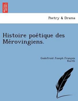 Paperback Histoire poe&#769;tique des Me&#769;rovingiens. [French] Book