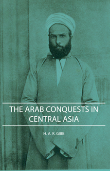 Paperback The Arab Conquests in Central Asia Book