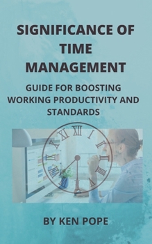 Paperback Significance of Time Management: Guide for Boosting Work Productivity and Standards Book