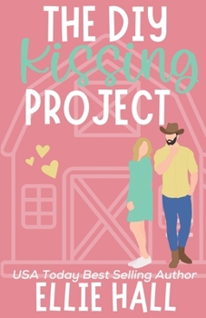 The DIY Kissing Project - Book #2 of the Home Sweet Home Romance